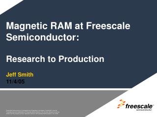 Magnetic RAM at Freescale Semiconductor: Research to Production