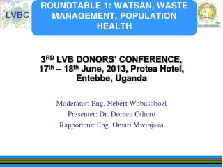 ROUNDTABLE 1: WATSAN, WASTE MANAGEMENT, POPULATION HEALTH