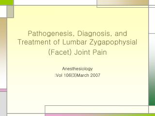 Pathogenesis, Diagnosis, and Treatment of Lumbar Zygapophysial (Facet) Joint Pain
