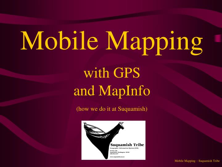 mobile mapping with gps and mapinfo how we do it at suquamish