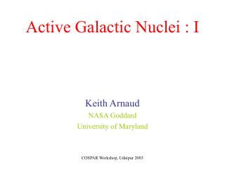 Active Galactic Nuclei : I
