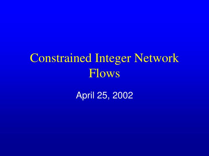 constrained integer network flows