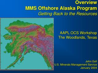 Overview MMS Offshore Alaska Program Getting Back to the Resources AAPL OCS Workshop