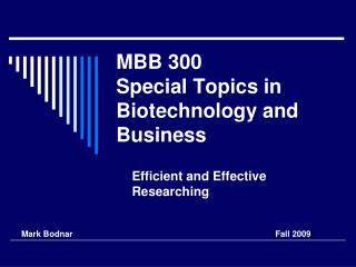 MBB 300 Special Topics in Biotechnology and Business