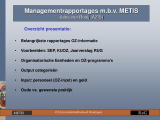 Managementrapportages m.b.v. METIS Jules van Rooij (AZIS)