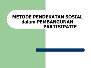 metode pendekatan sosial dalam pembangunan partisipatif
