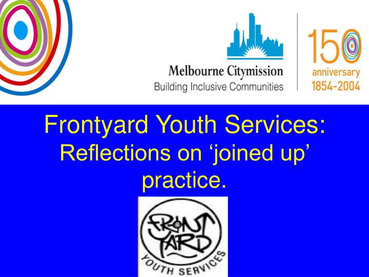 frontyard youth services reflections on joined up practice