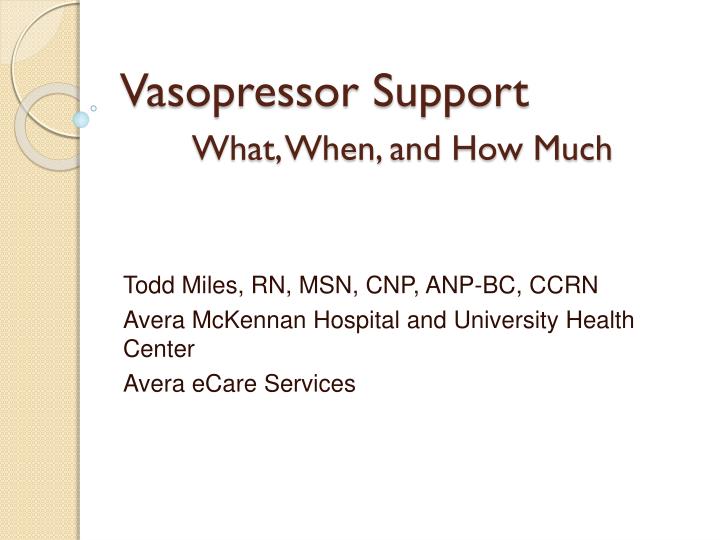 vasopressor support what when and how much