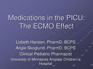Medications in the PICU: The ECMO Effect