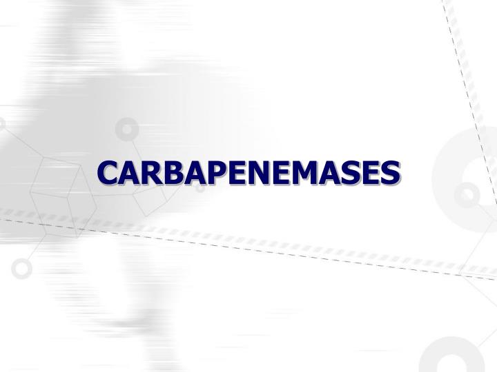 carbapenemases