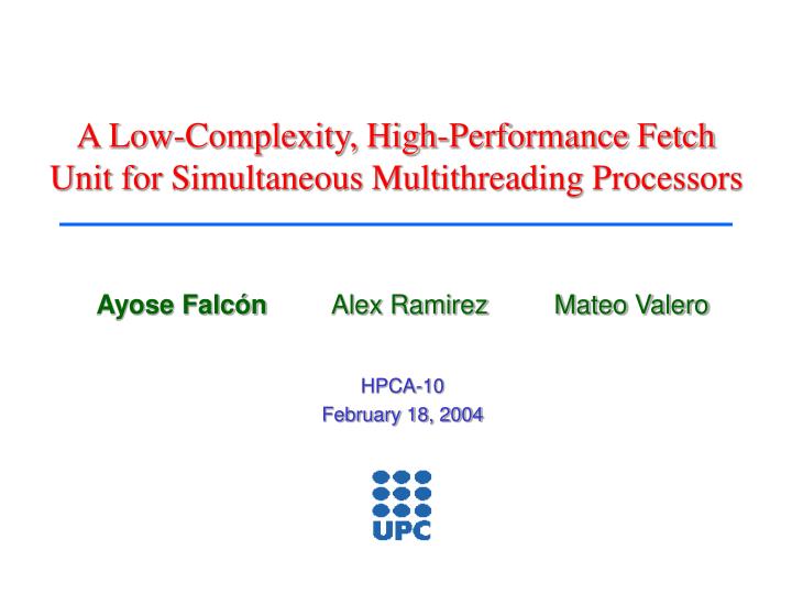 a low complexity high performance fetch unit for simultaneous multithreading processors