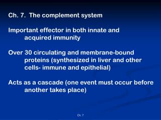 Ch. 7. The complement system Important effector in both innate and 	acquired immunity