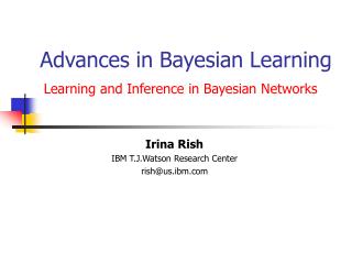Advances in Bayesian Learning Learning and Inference in Bayesian Networks