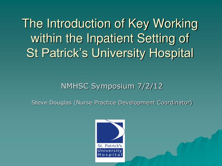 the introduction of key working within the inpatient setting of st patrick s university hospital