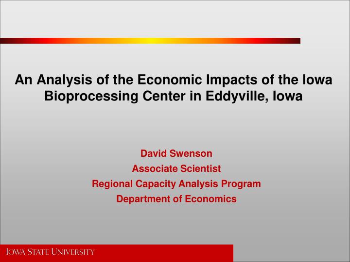an analysis of the economic impacts of the iowa bioprocessing center in eddyville iowa