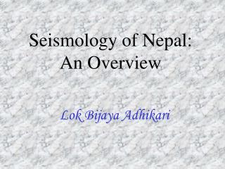 Seismology of Nepal: An Overview