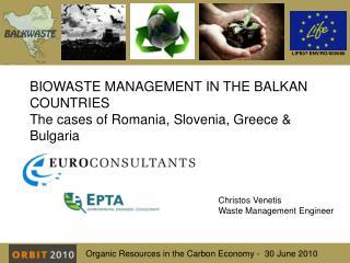 BIOWASTE MANAGEMENT IN THE BALKAN COUNTRIES The cases of Romania, Slovenia, Greece &amp; Bulgaria