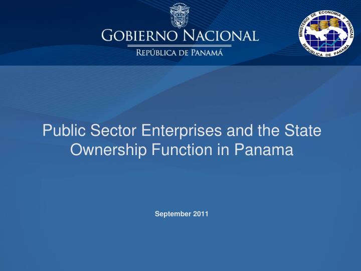 public sector enterprises and the state ownership function in panama september 2011