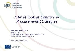 Gian Luigi Albano, Ph.D. Head of R &amp; D Italian Public Procurement Agency (Consip S.p.A.)