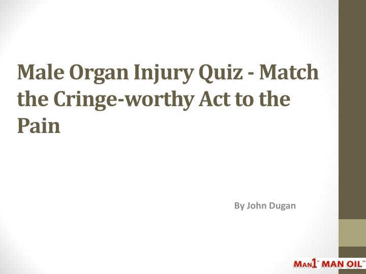 male organ injury quiz match the cringe worthy act to the pain