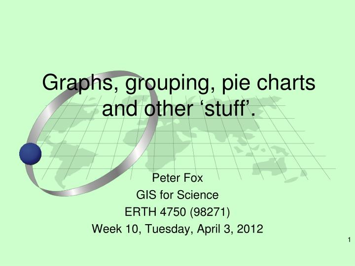 graphs grouping pie charts and other stuff