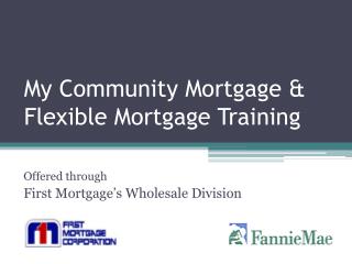 My Community Mortgage &amp; Flexible Mortgage Training