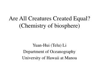 Are All Creatures Created Equal? (Chemistry of biosphere)