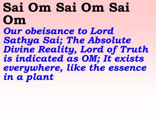 Sayana Sapana Mey Sai Om Let us in our sleep and in our dreams be filled with Sai Om