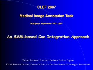 CLEF 2007 Medical Image Annotation Task Budapest, September 19-21 2007