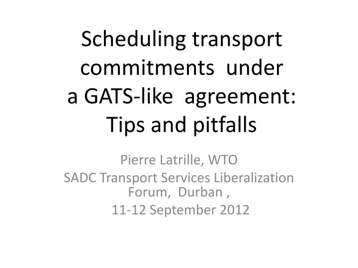 scheduling transport commitments under a gats like agreement tips and pitfalls