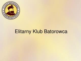 elitarny klub batorowca
