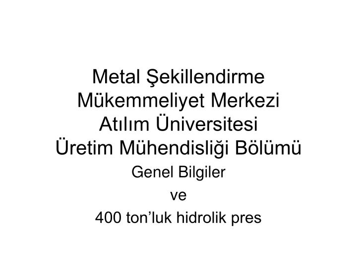 metal ekillendirme m kemmeliyet merkezi at l m niversitesi retim m hendisli i b l m