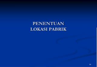 PENENTUAN LOKASI PABRIK