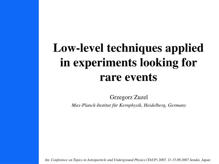 low level techniques applied in experiments looking for rare events