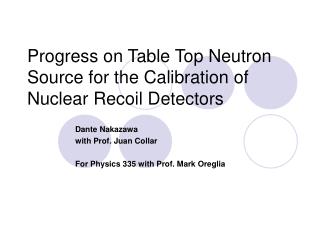 Progress on Table Top Neutron Source for the Calibration of Nuclear Recoil Detectors