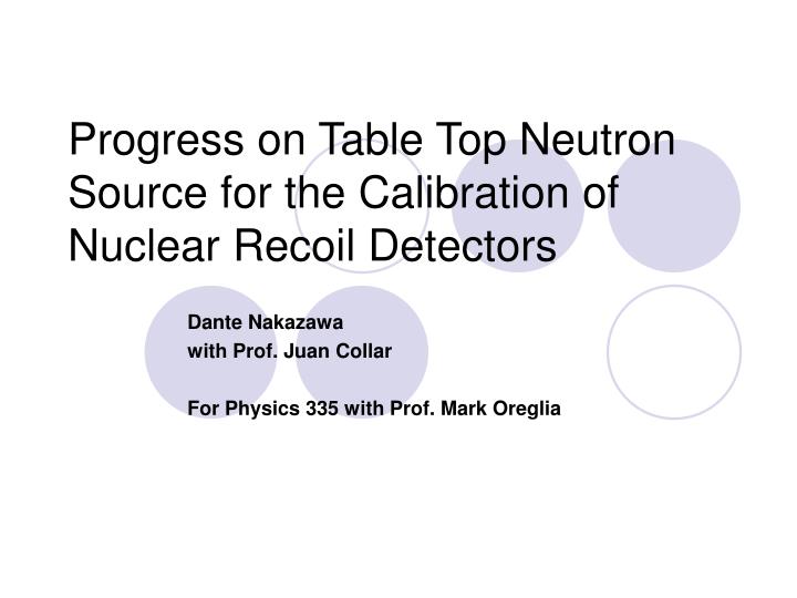 progress on table top neutron source for the calibration of nuclear recoil detectors