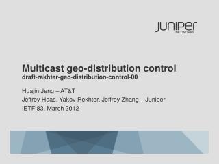 Multicast geo-distribution control draft-rekhter-geo-distribution-control-00
