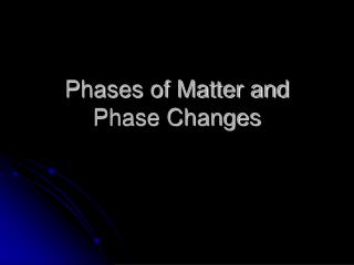 Phases of Matter and Phase Changes