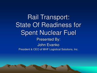 Rail Transport: State Of Readiness for Spent Nuclear Fuel