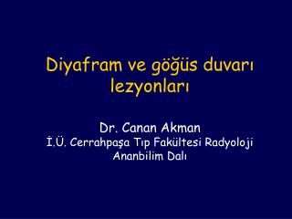 diyafram ve g s duvar lezyonlar dr canan akman cerrahpa a t p fak ltesi radyoloji ananbilim dal