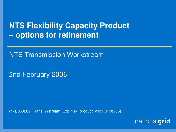 nts flexibility capacity product options for refinement