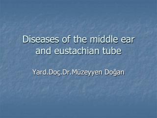 Diseases of the middle ear and eustachian tube