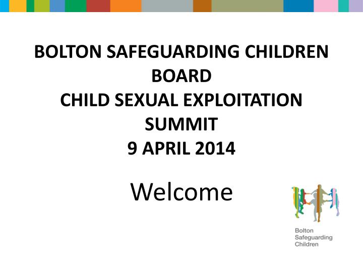 bolton safeguarding children board child sexual exploitation summit 9 april 2014