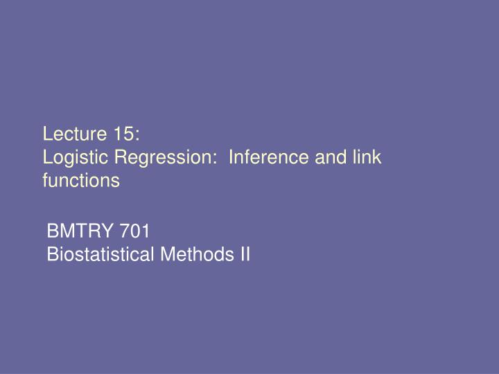 lecture 15 logistic regression inference and link functions