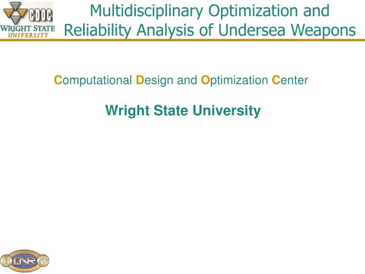 multidisciplinary optimization and reliability analysis of undersea weapons