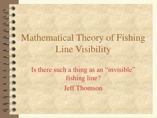 Mathematical Theory of Fishing Line Visibility