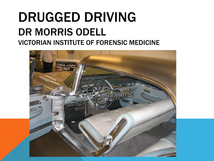 drugged driving dr morris odell victorian institute of forensic medicine