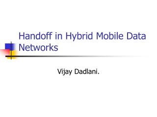 Handoff in Hybrid Mobile Data Networks