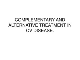 COMPLEMENTARY AND ALTERNATIVE TREATMENT IN CV DISEASE.