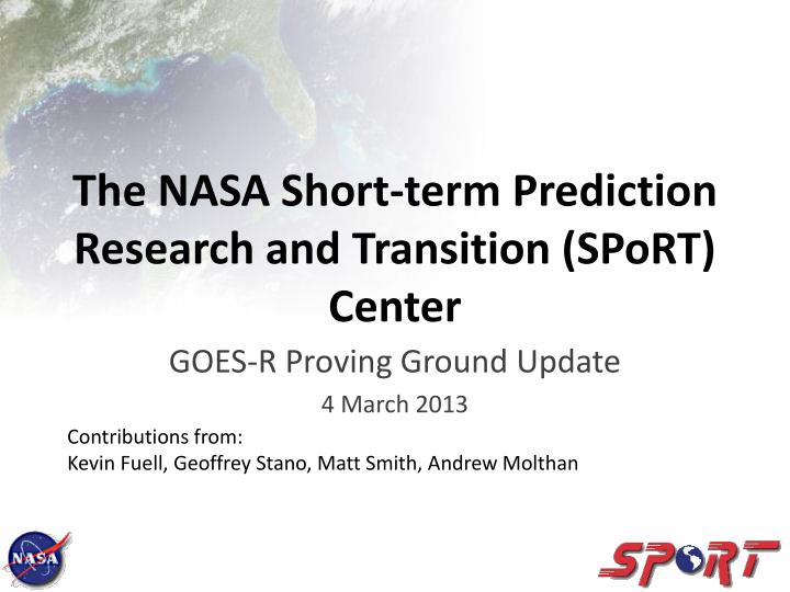 the nasa short term prediction research and transition sport center